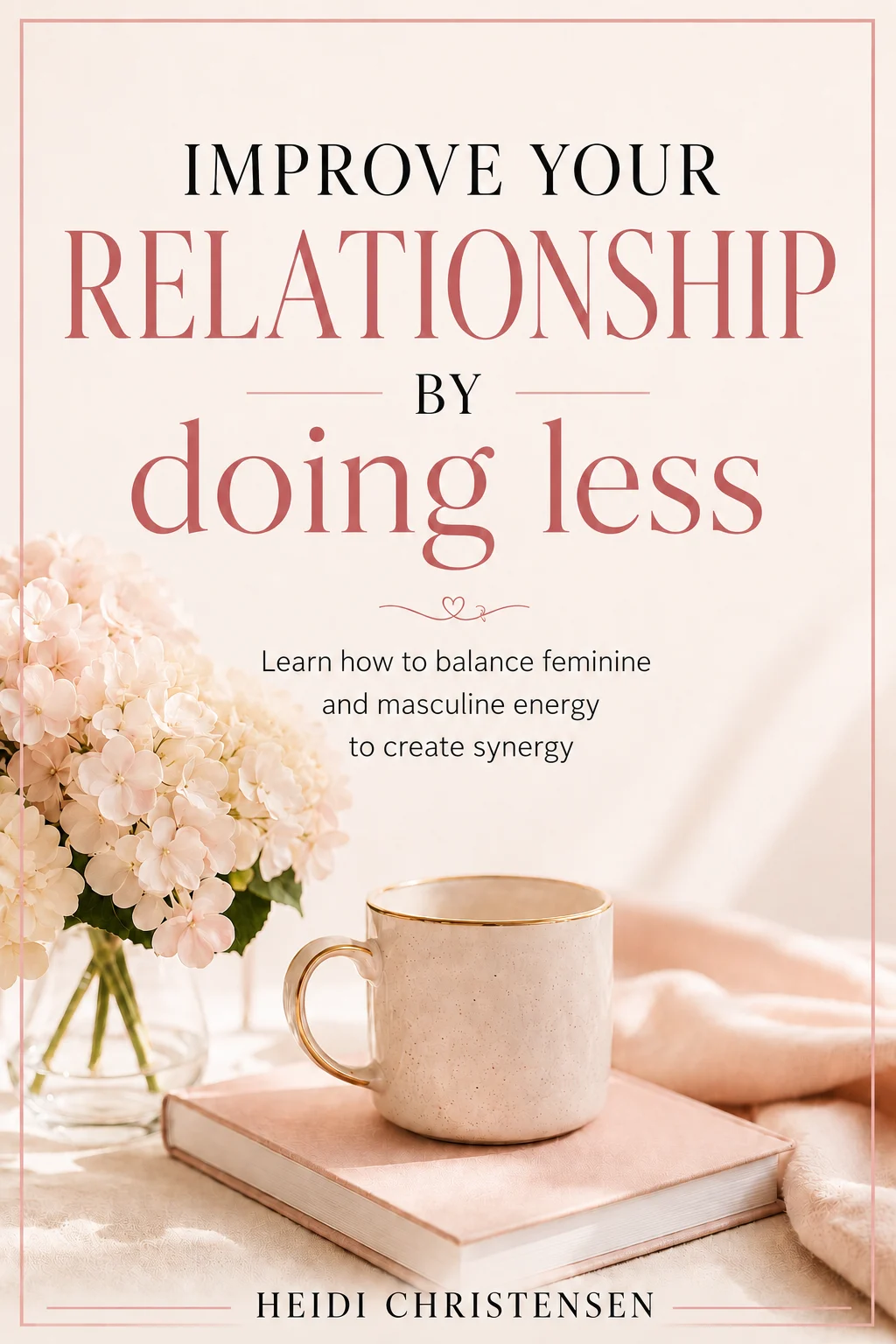 How to Improve Your Relationship by Doing Less Ebook Cover